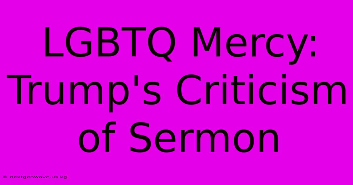 LGBTQ Mercy: Trump's Criticism Of Sermon