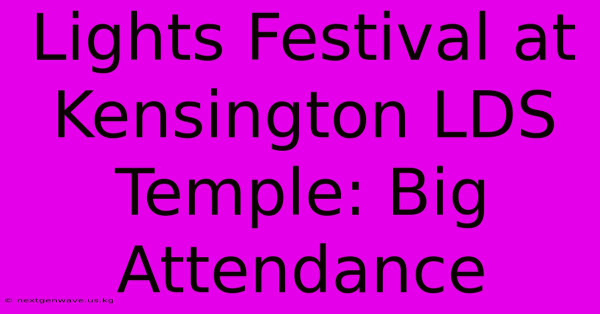 Lights Festival At Kensington LDS Temple: Big Attendance