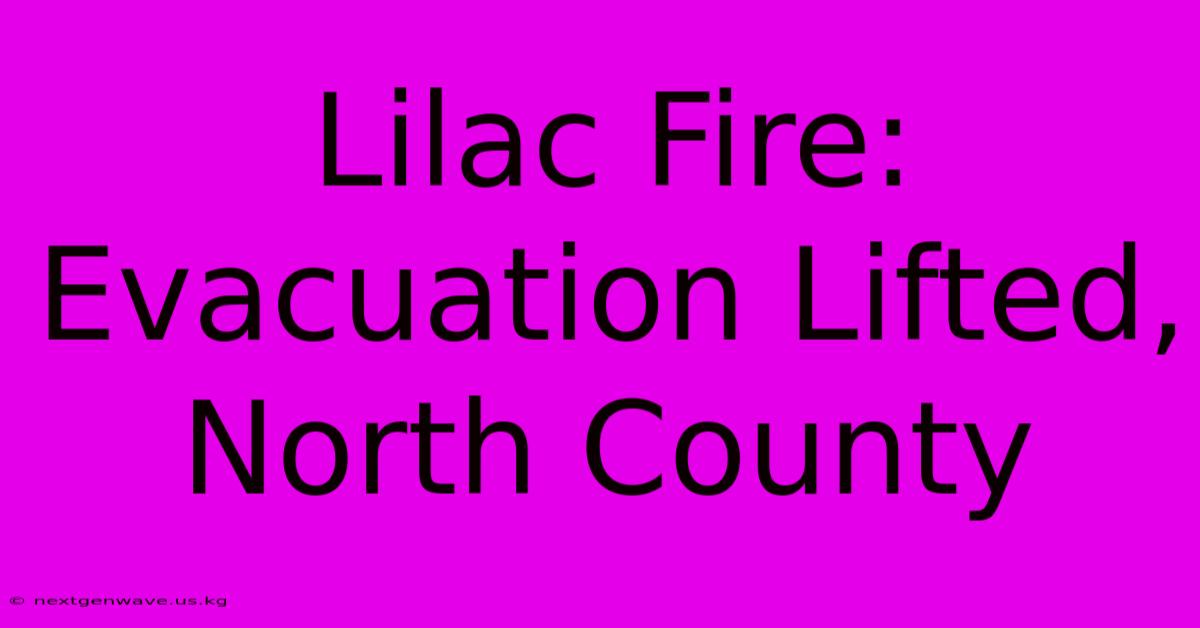 Lilac Fire: Evacuation Lifted, North County