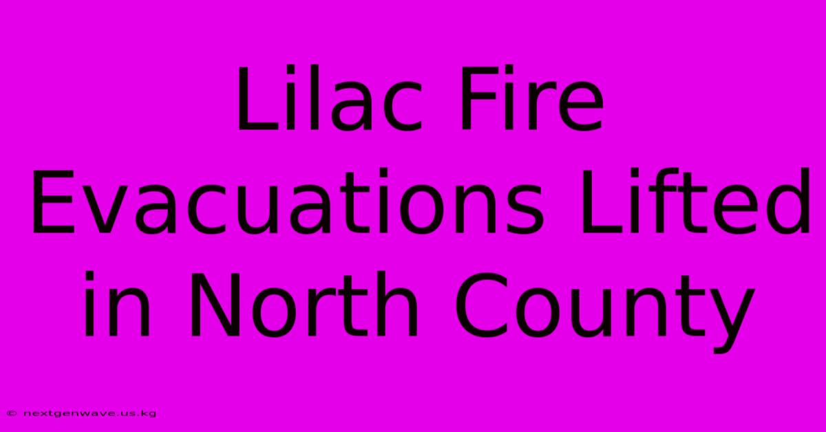 Lilac Fire Evacuations Lifted In North County