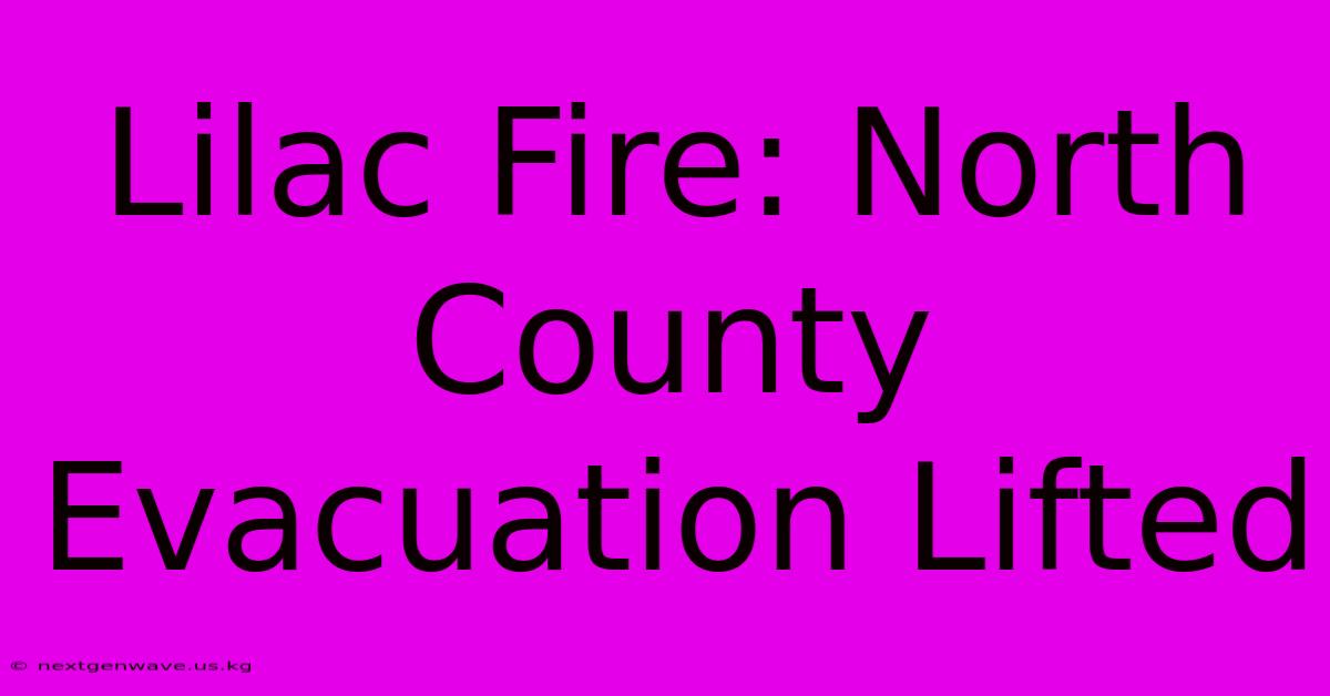 Lilac Fire: North County Evacuation Lifted