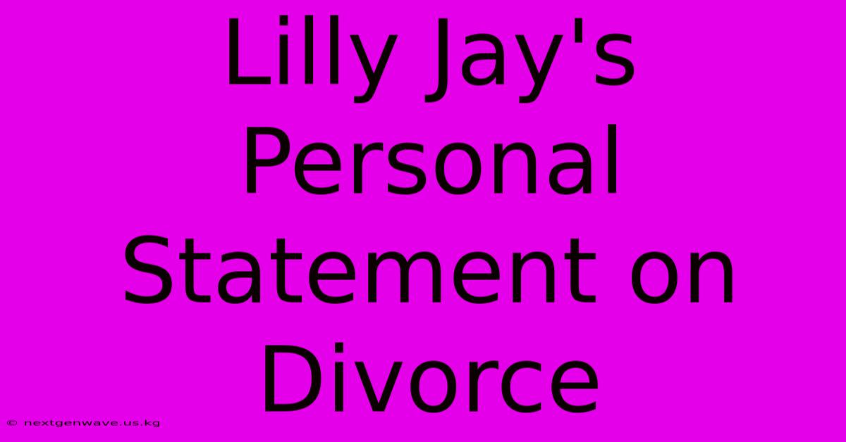 Lilly Jay's Personal Statement On Divorce