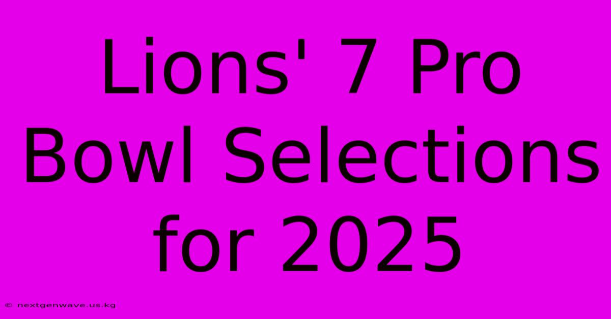 Lions' 7 Pro Bowl Selections For 2025