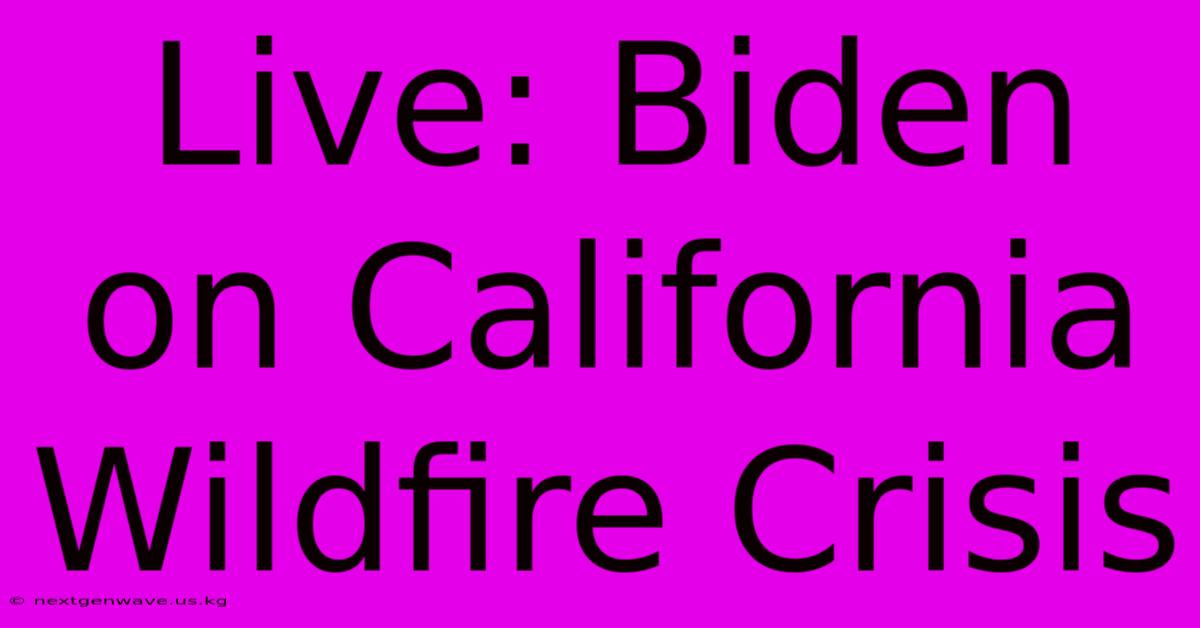 Live: Biden On California Wildfire Crisis