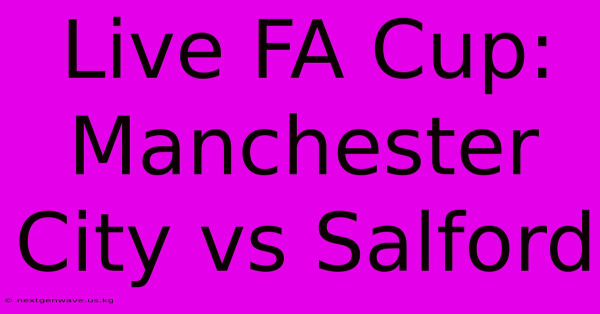 Live FA Cup: Manchester City Vs Salford