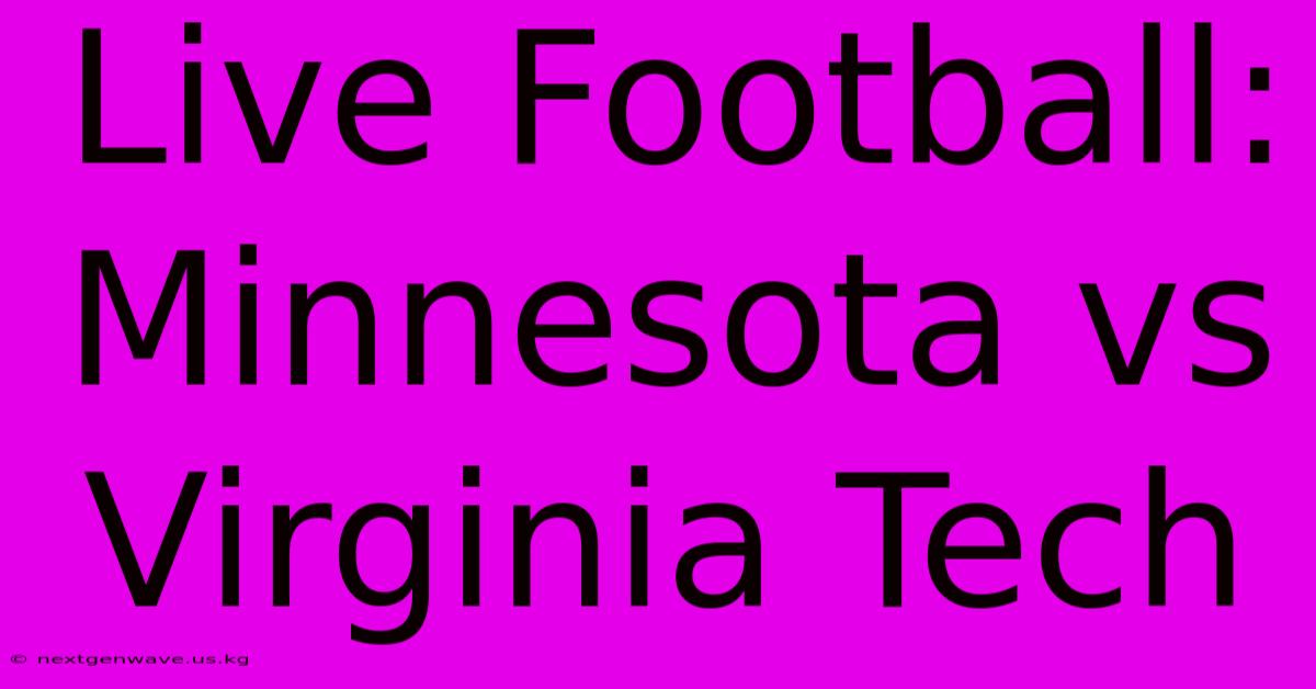 Live Football: Minnesota Vs Virginia Tech