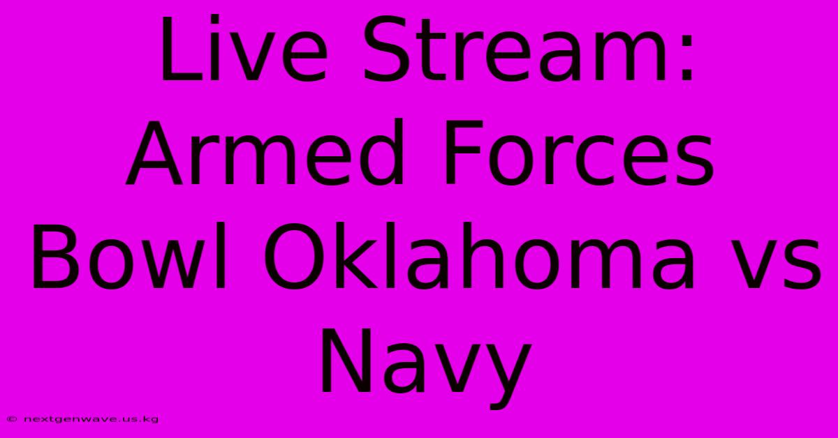 Live Stream: Armed Forces Bowl Oklahoma Vs Navy