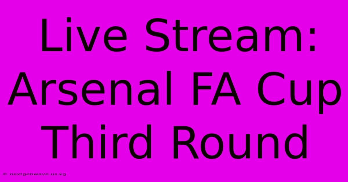 Live Stream: Arsenal FA Cup Third Round