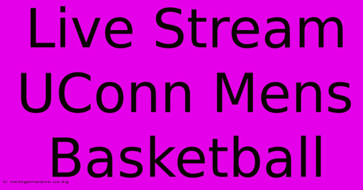 Live Stream UConn Mens Basketball