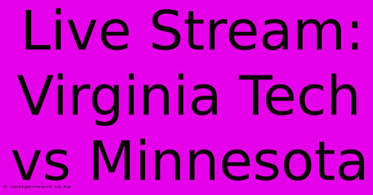 Live Stream: Virginia Tech Vs Minnesota