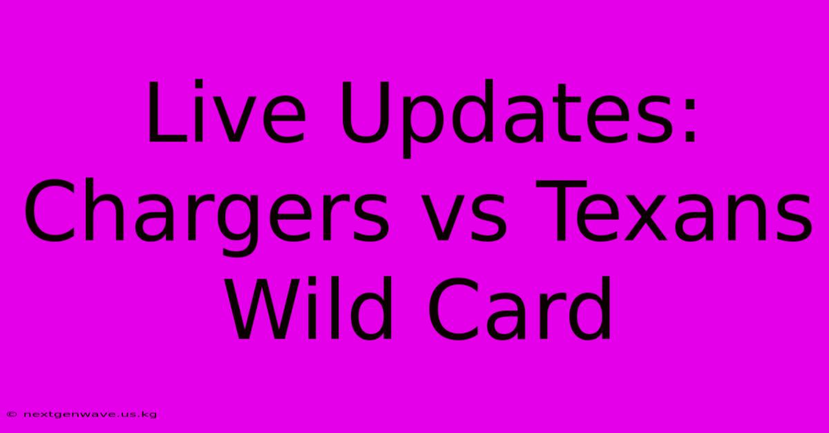 Live Updates: Chargers Vs Texans Wild Card