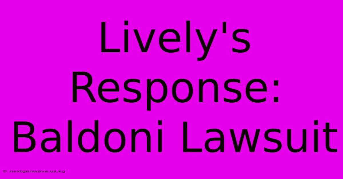 Lively's Response: Baldoni Lawsuit