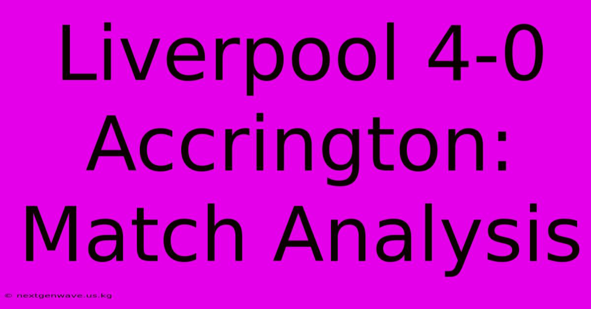 Liverpool 4-0 Accrington: Match Analysis