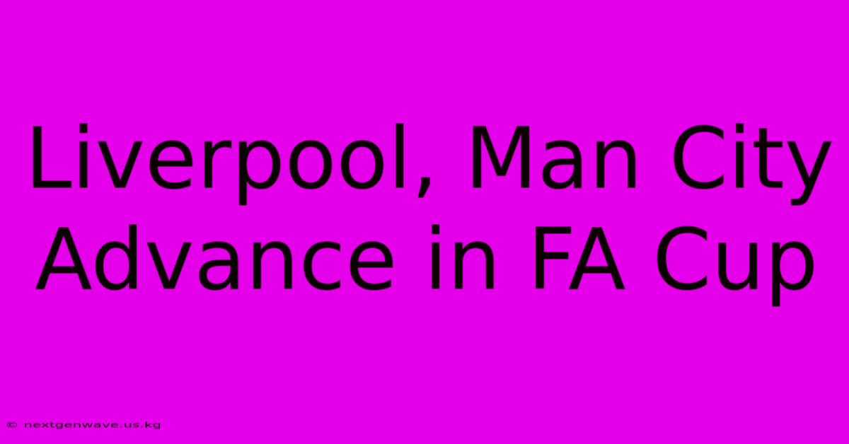 Liverpool, Man City Advance In FA Cup