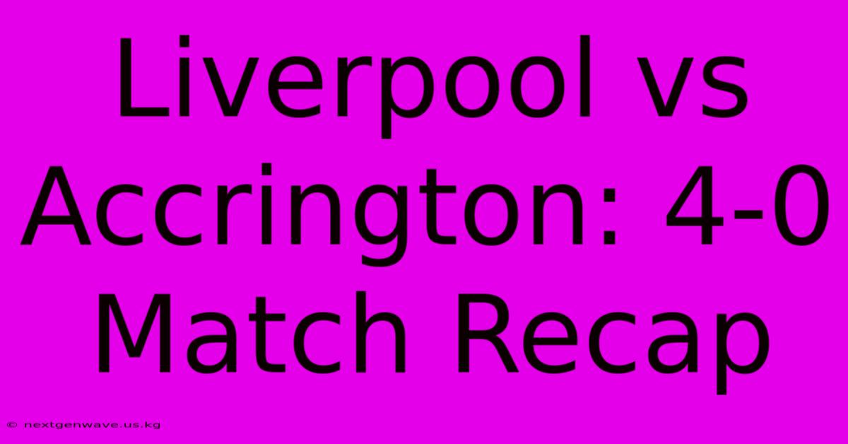 Liverpool Vs Accrington: 4-0 Match Recap