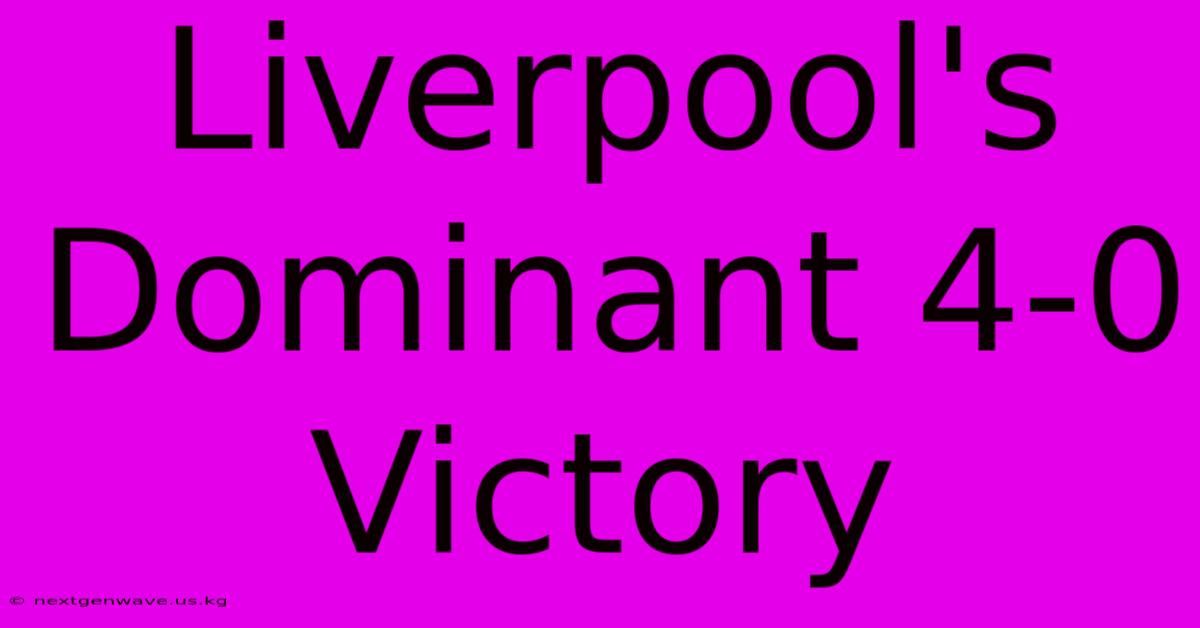 Liverpool's Dominant 4-0 Victory