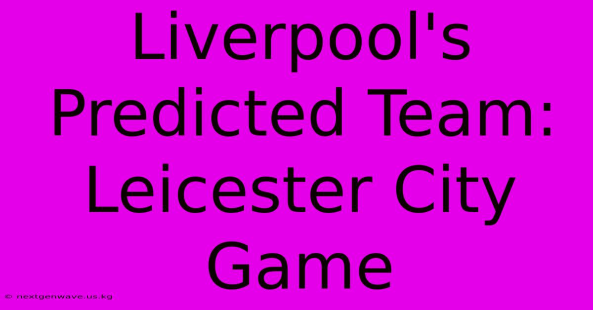 Liverpool's Predicted Team: Leicester City Game