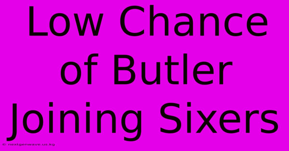 Low Chance Of Butler Joining Sixers