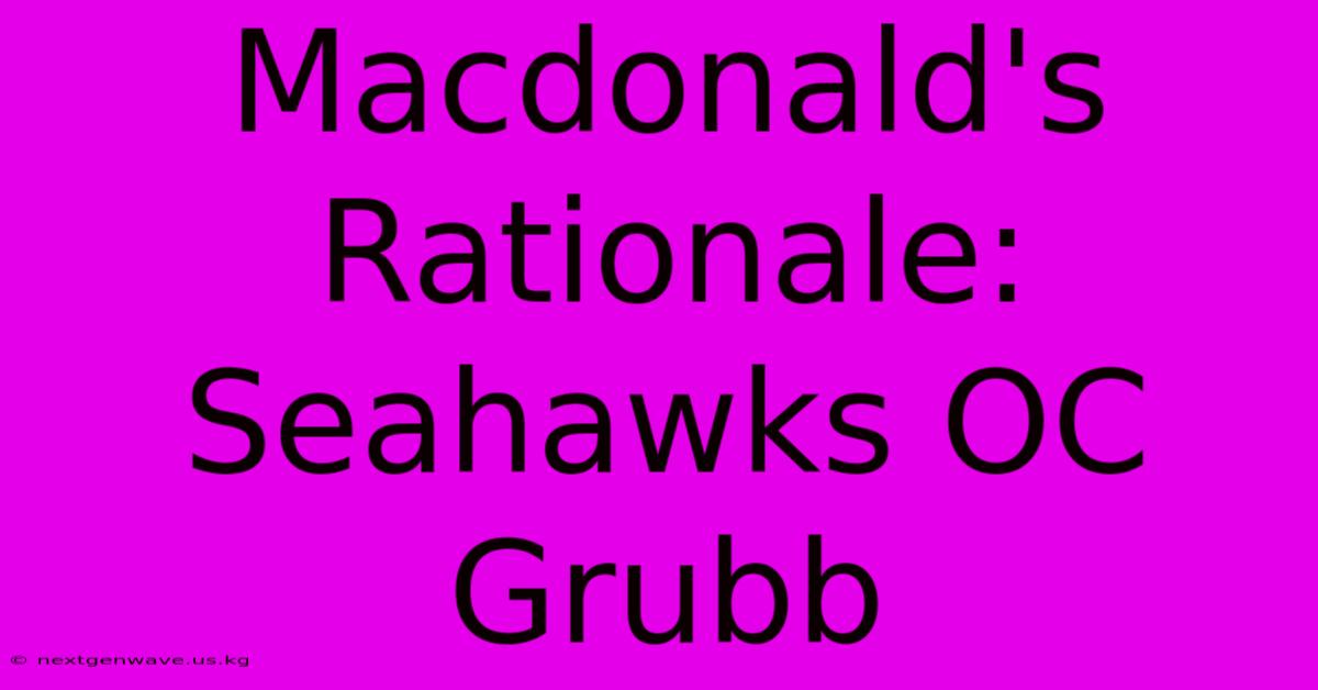 Macdonald's Rationale: Seahawks OC Grubb