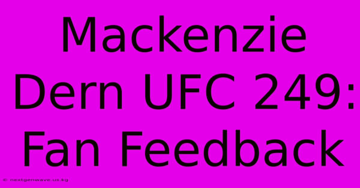 Mackenzie Dern UFC 249: Fan Feedback