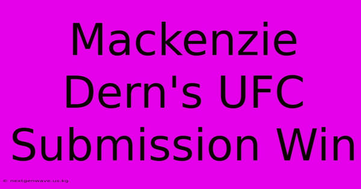 Mackenzie Dern's UFC Submission Win