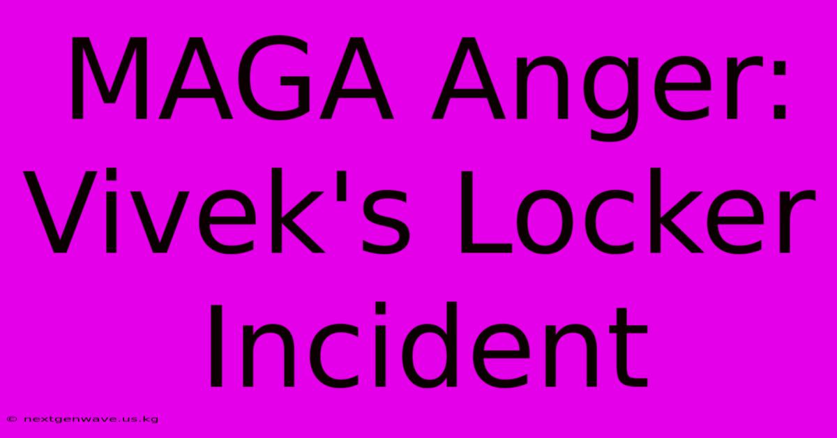 MAGA Anger: Vivek's Locker Incident