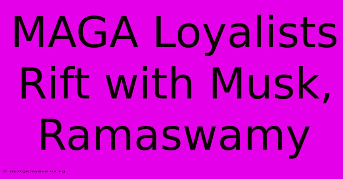 MAGA Loyalists Rift With Musk, Ramaswamy