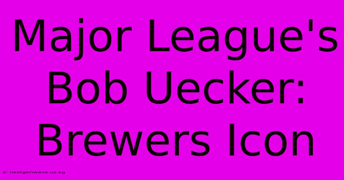 Major League's Bob Uecker: Brewers Icon