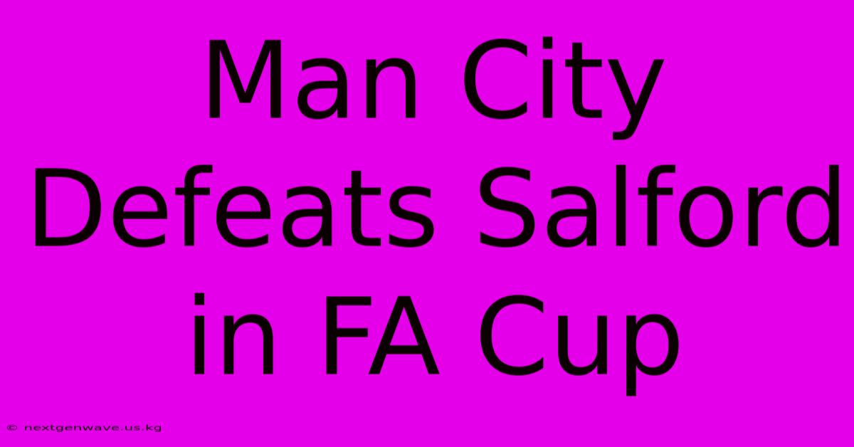 Man City Defeats Salford In FA Cup