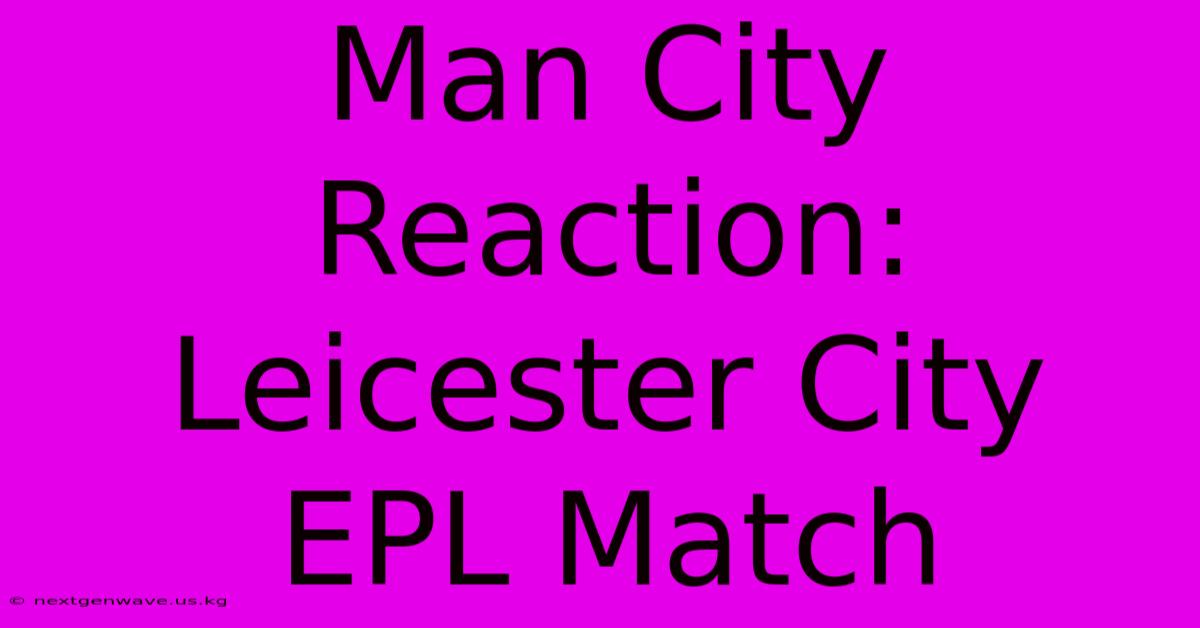 Man City Reaction: Leicester City EPL Match