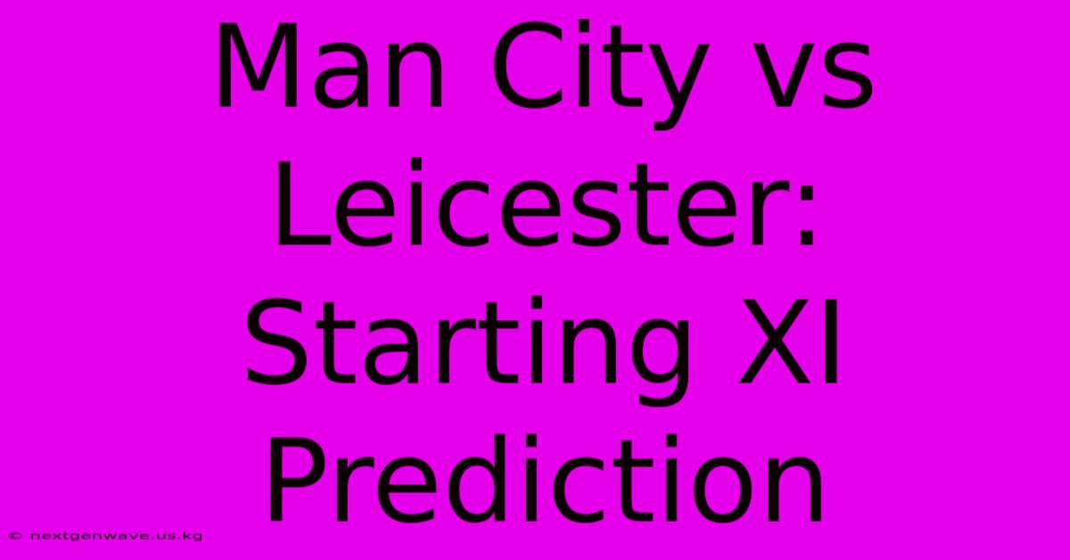 Man City Vs Leicester: Starting XI Prediction