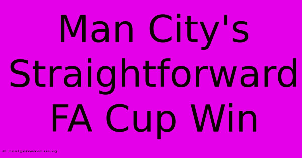 Man City's Straightforward FA Cup Win