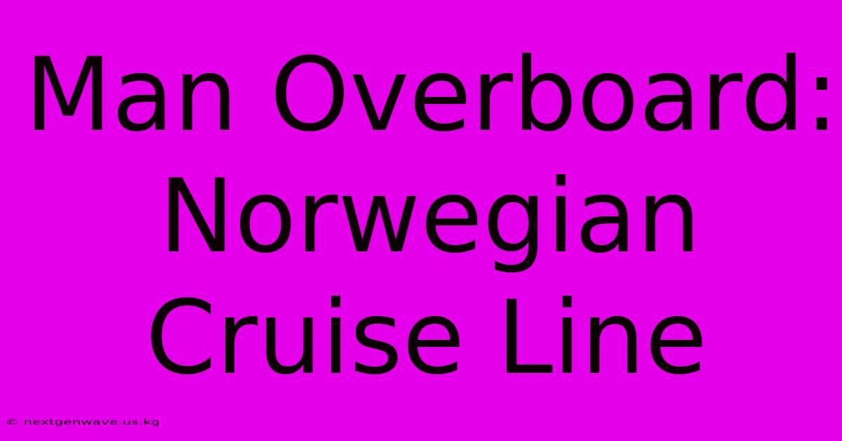 Man Overboard: Norwegian Cruise Line