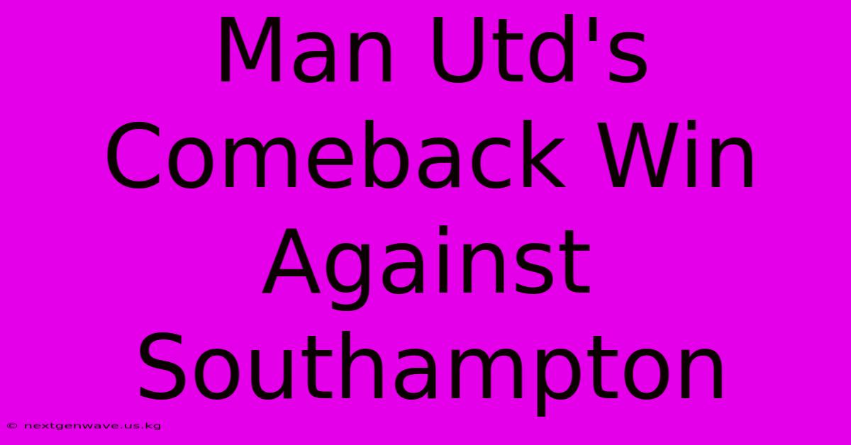 Man Utd's Comeback Win Against Southampton