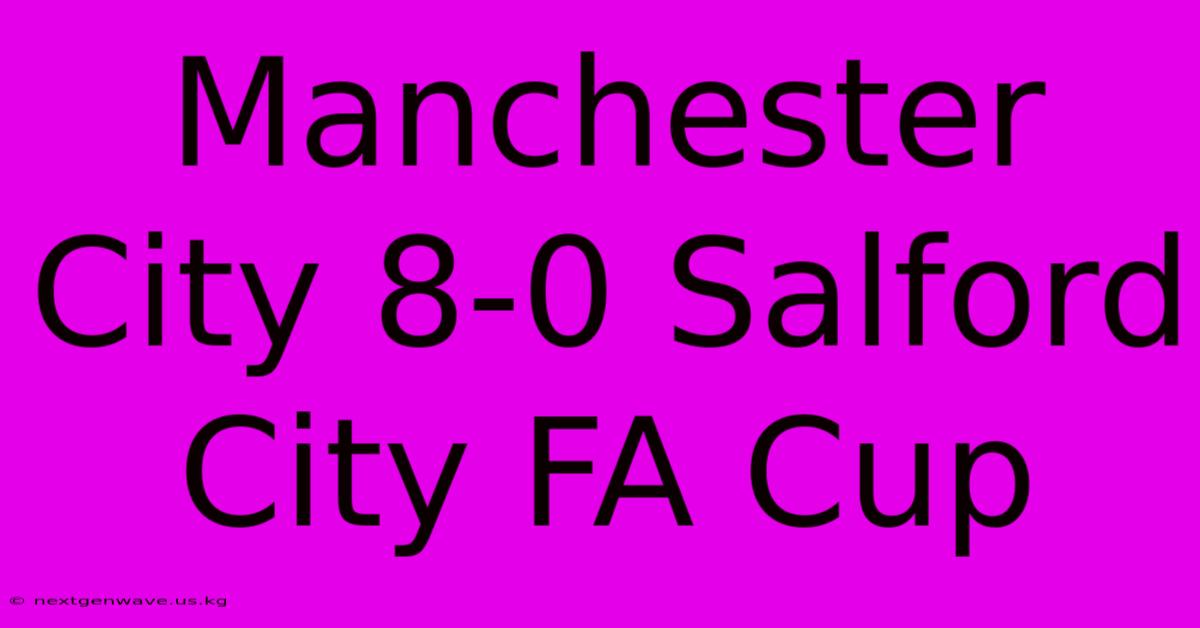 Manchester City 8-0 Salford City FA Cup