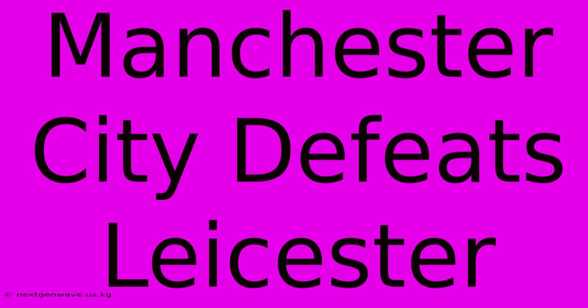 Manchester City Defeats Leicester