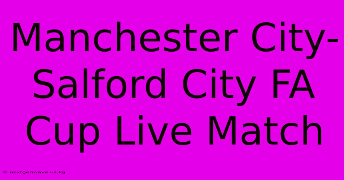 Manchester City-Salford City FA Cup Live Match