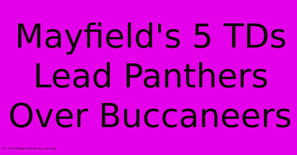 Mayfield's 5 TDs Lead Panthers Over Buccaneers