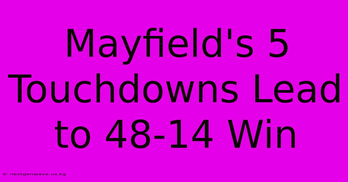 Mayfield's 5 Touchdowns Lead To 48-14 Win