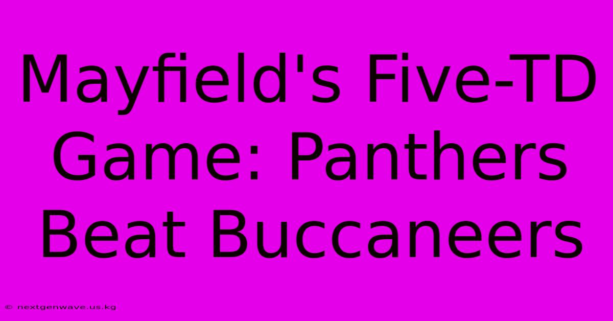 Mayfield's Five-TD Game: Panthers Beat Buccaneers