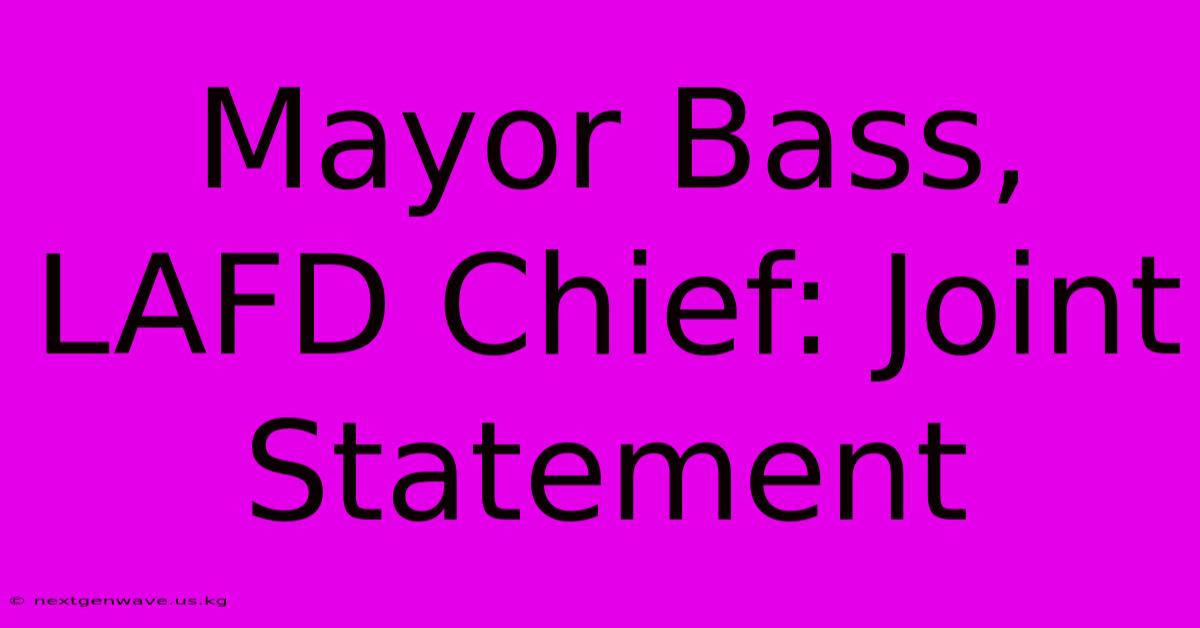 Mayor Bass, LAFD Chief: Joint Statement