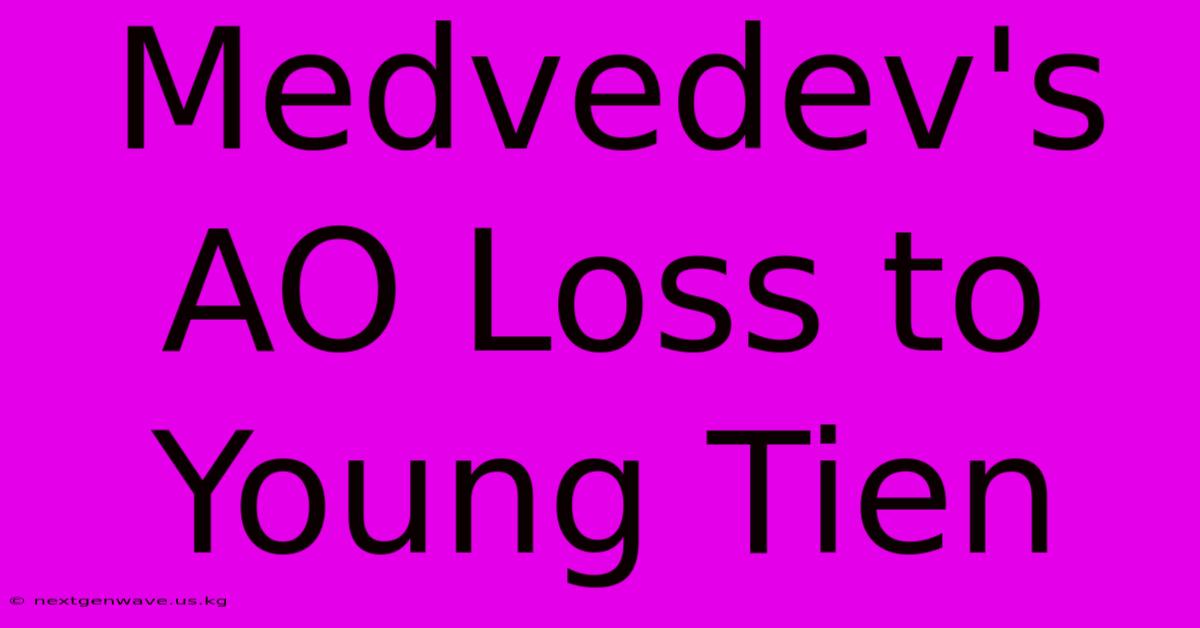 Medvedev's AO Loss To Young Tien