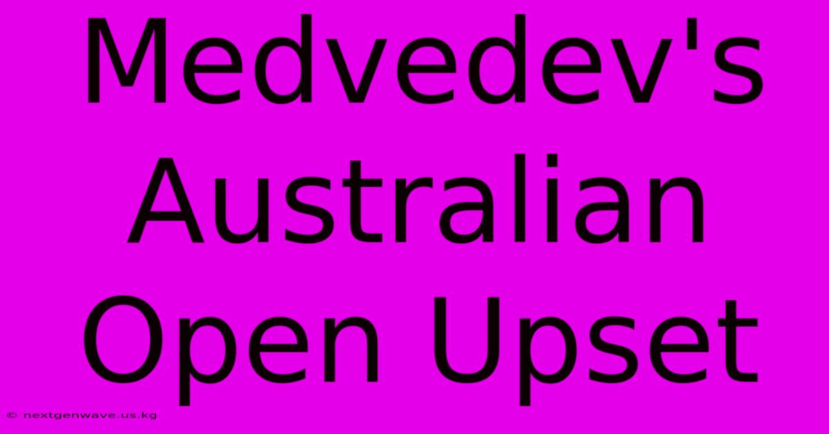 Medvedev's Australian Open Upset