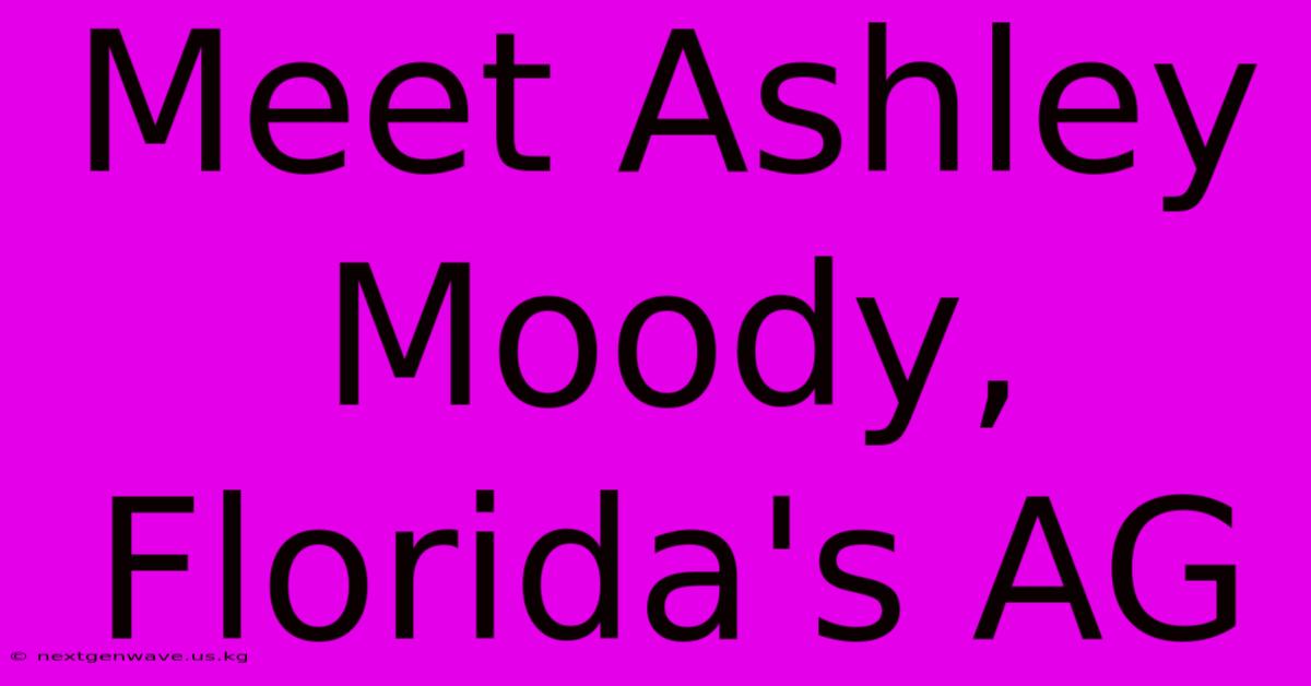 Meet Ashley Moody, Florida's AG