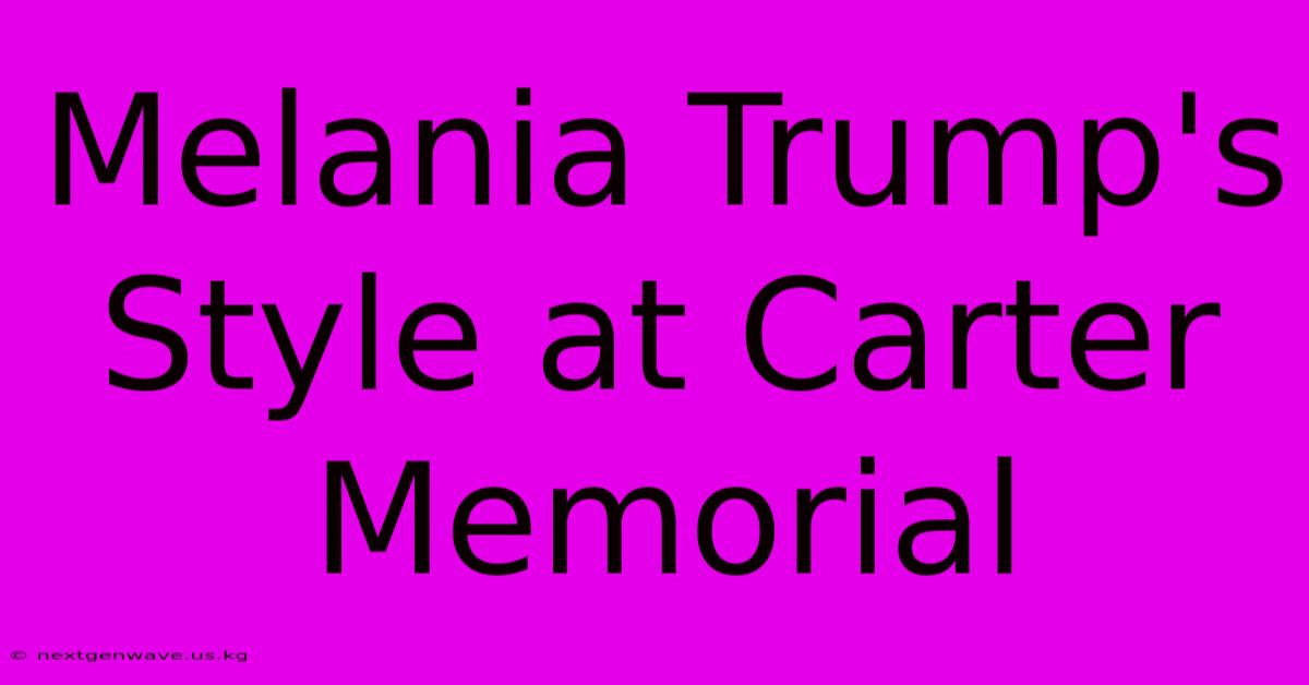 Melania Trump's Style At Carter Memorial