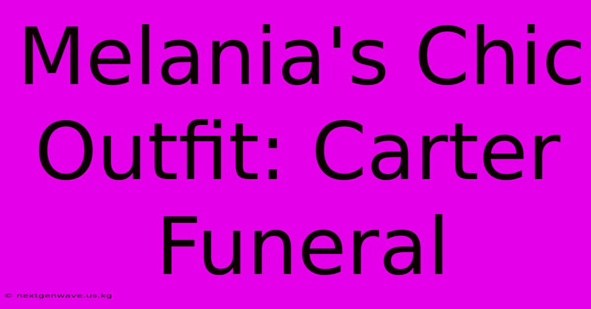 Melania's Chic Outfit: Carter Funeral