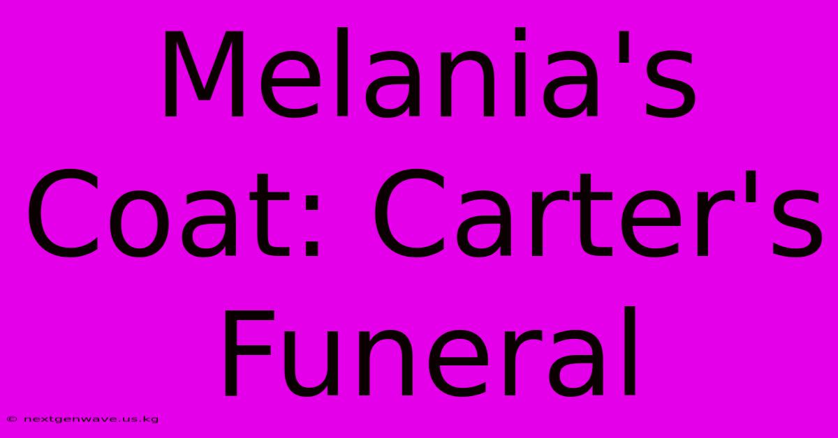 Melania's Coat: Carter's Funeral