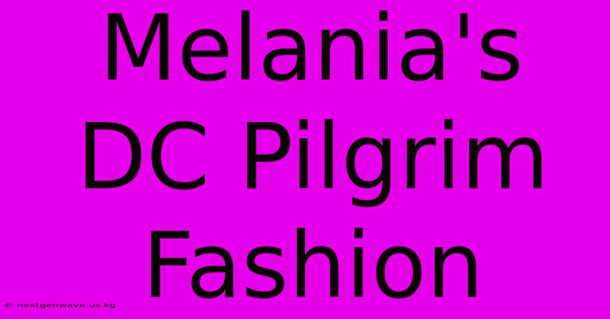 Melania's DC Pilgrim Fashion