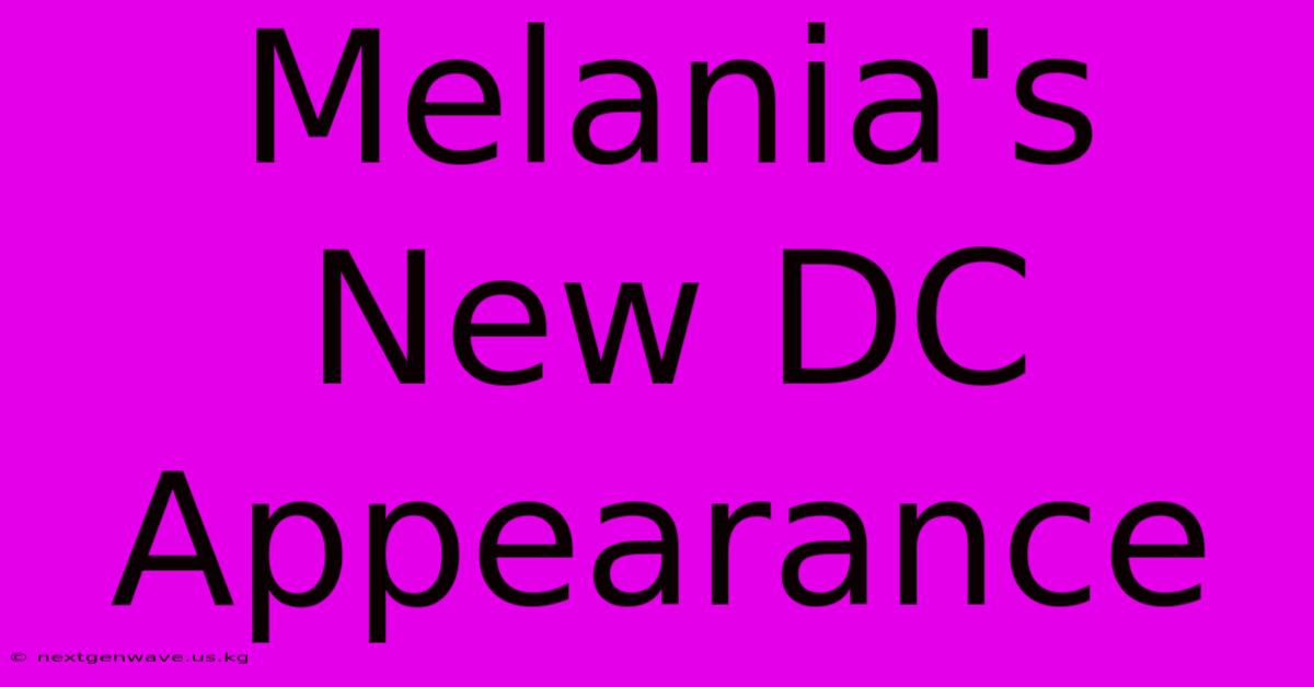 Melania's New DC Appearance