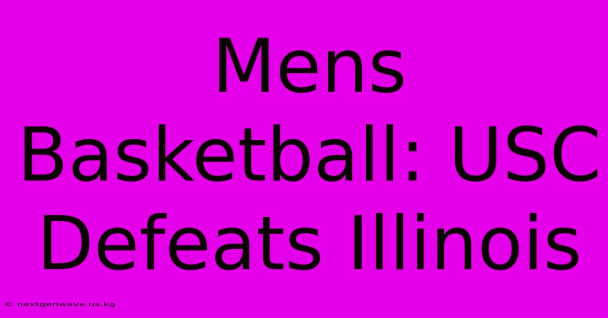 Mens Basketball: USC Defeats Illinois